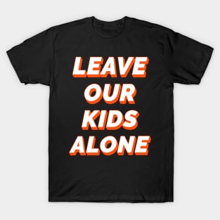Leave Our Kids Alone T-Shirt